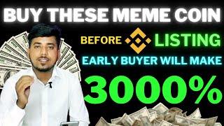 buy these meme coin before binance list | next early buyer will make 3000%| best meme coin for bull