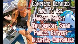 Complete Detailed How To Harbor Freight Thunderbolt Solar Kit Panels, Battery, Controller, Inverter