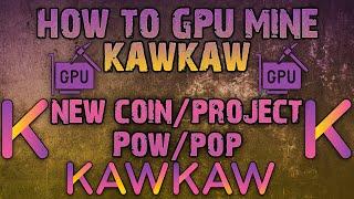 How To GPU Mine KawKaw Coin | New Kawpow Coin | New Project/Coin | PoW/PoP | GPU Mining Tutorial