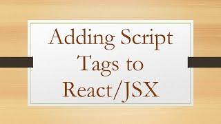 Adding Script Tags to React/JSX