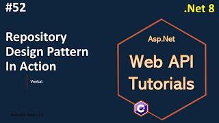 Part 52 Repository design pattern in action in Web API .Net 8, 7, 6| Web API Tutorials @NehanthWorld