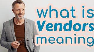 Vendors | Definition of vendors 