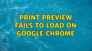 Print Preview Fails To Load On Google Chrome (2 Solutions!!)