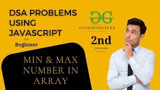 Question: 2 | Find min and max element in an array (DSA with Javascript) | 2024