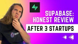 Supabase: Honest review after building 3 startups