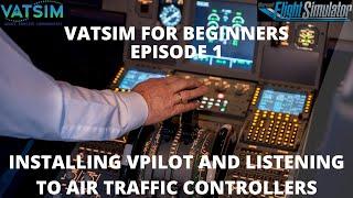 Vatsim For Beginners | Episode 1 | Installing Vpilot and Observing ATC