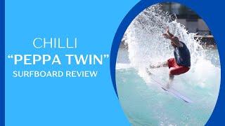 Chilli "Peppa Twin" Surfboard Review Ep  145