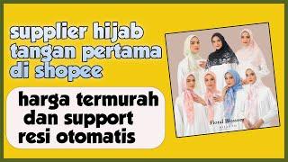 SUPPLIER HIJAB TANGAN PERTAMA DI SHOPEE TERMURAH DAN SUPORT RESI OTOMATIS