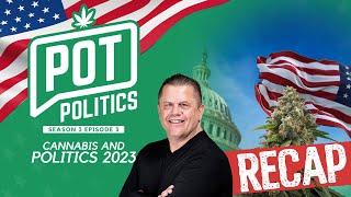 RECAP Pot Politics | S3 Episode 3- Cannabis and Politics 2023