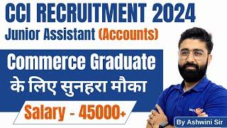 CCI Recruitment 2024 II For B.com Graduate II By Ashwini Sir