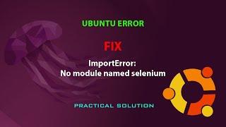 UBUNTU FIX: ImportError: No module named selenium