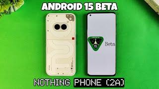 Nothing Phone (2a) Android 15 Beta 1 Update Is Out 