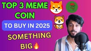 TOP 3 MEME COINS FOR 2025 | Something Big in 2025 | Crypto Currency News Today | Crypto Updates