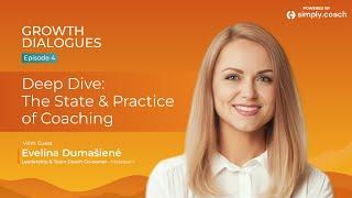 Deep Dive | The State & Practice of Coaching with Evelina Dumašienė