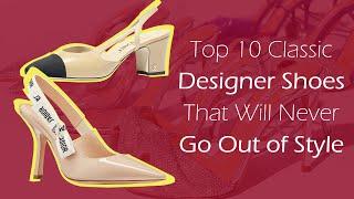 Top 10 Classic Designer Shoes That Will Never Go Out of Style