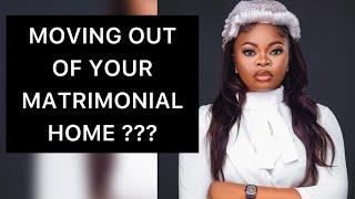 CONSEQUENCES OF MOVING OUT OF YOUR MATRIMONIAL HOME