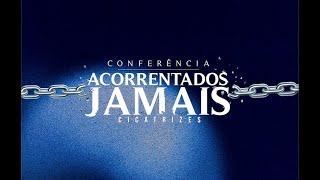 CONFERÊNCIA ACORRENTADOS JAMAIS 2024 | DIA 02