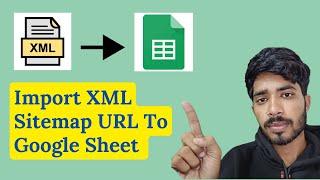 Import XML sitemap URL in Google Sheet | XML Import to Google sheets