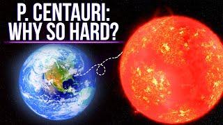 Why Is it So Difficult To Get To Proxima Centauri?