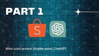 SELAMAT TINGGAL Riset / Optimasi Judul dan Deskripsi di Shopee Lazada Tokopedia | Apa itu ChatGPT?