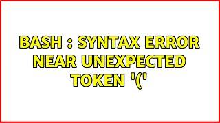 Ubuntu: Bash : Syntax error near unexpected token '('