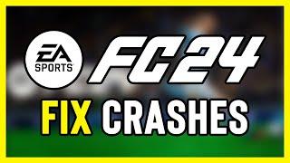 FIX EA FC 24 Crashing, Not Launching, Freezing & Black Screen