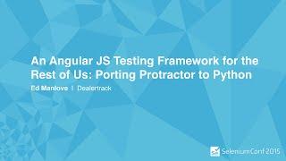 An Angular JS Testing Framework for the Rest of Us: Porting Protractor to Python