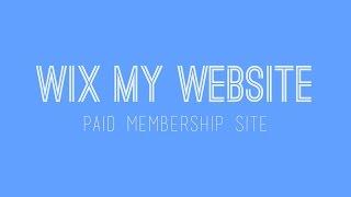 How to build a paid membership website in Wix - Wix For Beginners - Wix Tutorial 2017