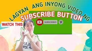 PAANO MAGLAGAY NG GREEN SUBSCRIBE BUTTON  SA INYO VIDEO.WATH THIS.