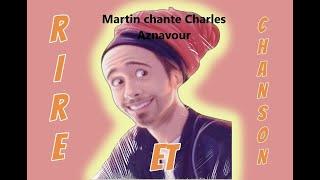 FIN AOUT. Martin chante Charles Aznavour