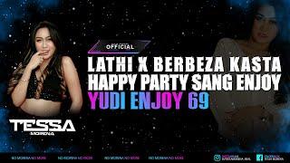 LATHI VS BERBEZA KASTA !!! HAPPY PARTY SANG ENJOY - YUDI ENJOY 69 BY DJ TESSA MORENA