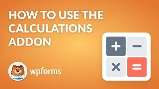 How to Use the Calculations Addon by WPForms (WordPress Calculations!)