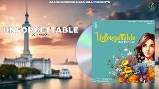 Unforgettable (Official Video) Jot Pandori | Latest Punjabi Songs 2023 | Haani Records