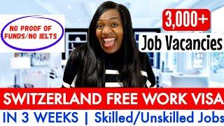 MOVE TO SWITZERLAND IN 3 WEEKS | SWITZERLAND FREE WORK VISA FOR FOREIGNERS | NO PROOF OF FUNDS