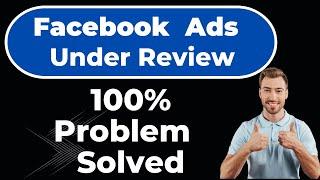 SOLUTION OF FACEBOOK ADS STUCK IN THE REVIEW