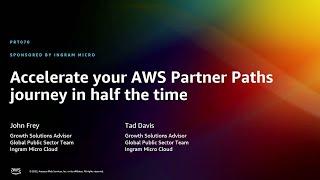 AWS re:Invent 2022 - Accelerate your AWS Partner Paths journey in half the time (PRT070)