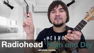 RADIOHEAD - HIGH AND DRY ukulele cover