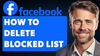 How To Delete Facebook Blocked List Permanently Without Unblocking (Full 2024 Guide)