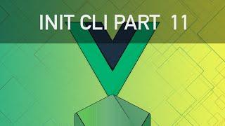 Vue JS 2 Course - Part 11 (Init Project CLI)