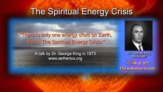 The Spiritual Energy Crisis - Dr. George King