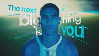 The Next Big Thing Is You - Achraf Hakimi | Samsung