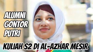 Alumni Gontor Putri ini S1 dan S2 di Al-Azhar Kairo. Simak Tips Suksesnya.