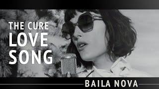 Baila Nova - Lovesong (The Cure)