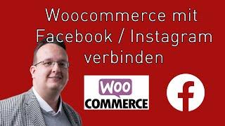 Wie verbinde ich WooCommerce mit Facebook & Instagram? Schritt für Schritt Anleitung für Online Shop