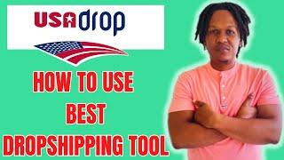 HOW TO USE USADROP (BEST DROPSHIPPING TOOL)