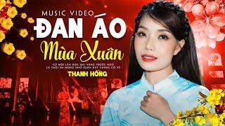 Đan Áo Mùa Xuân - Thanh Hồng | MỪNG XUÂN GIÁP THÌN 2024 | [MV Official]