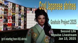 1-15-25  Second Life Impulse Livestream, Visiting Cool Japanese Temples, Goshuin Project (con. pt 6)