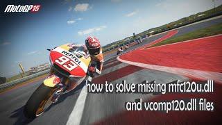 how to solve missing mfc120u.dll and vcomp120.dll files on motoGP 15 game | windows 7/8/10