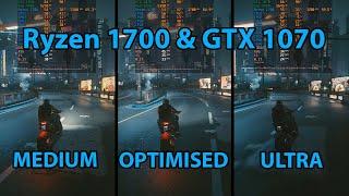 Cyberpunk 2077 Ryzen 1700 & GTX 1070 Optimised vs Medium vs Ultra | 1080p