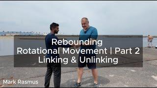 Rebounding | Part 2 | Linking & Unlinking